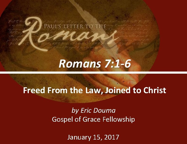 Romans 7: 1 -6 Freed From the Law, Joined to Christ by Eric Douma