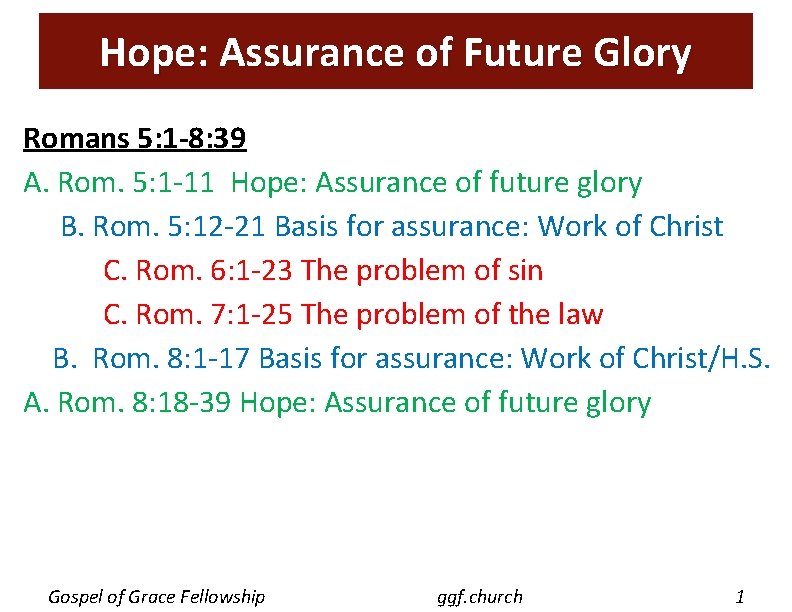 Hope: Assurance of Future Glory Romans 5: 1 -8: 39 A. Rom. 5: 1