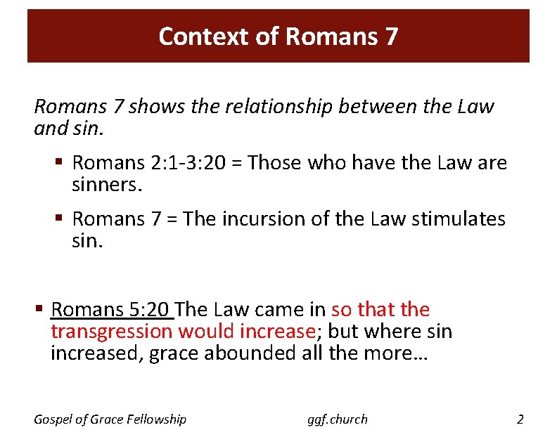 Context of Romans 7 shows the relationship between the Law and sin. § Romans