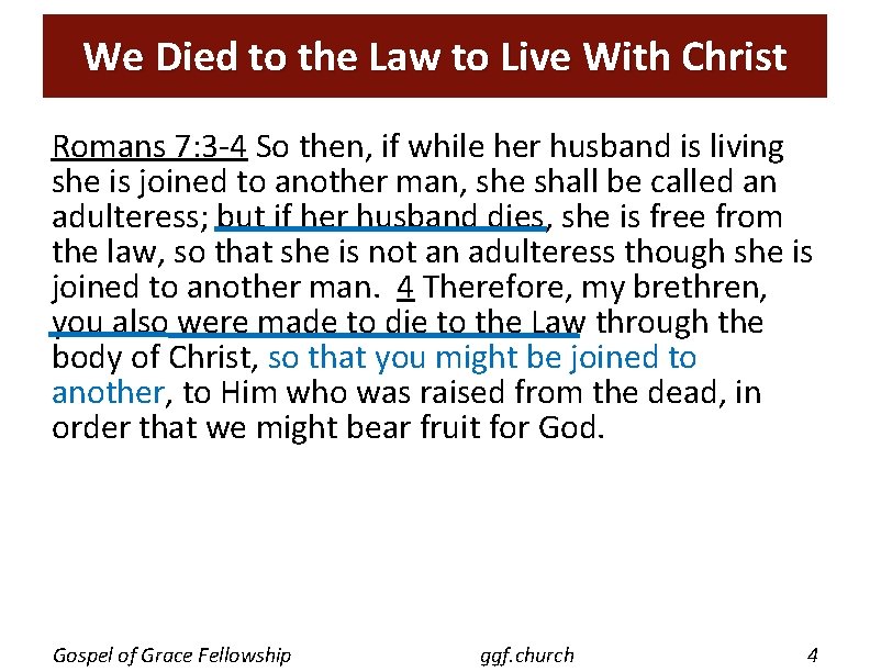 We Died to the Law to Live With Christ Romans 7: 3 -4 So