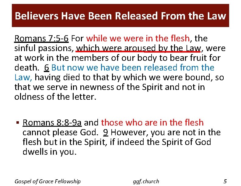 Believers Have Been Released From the Law Romans 7: 5 -6 For while we