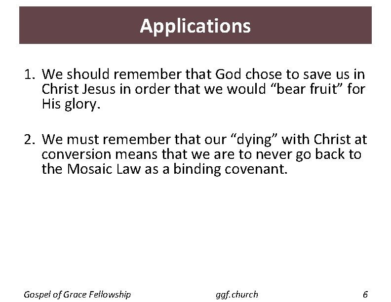 Applications 1. We should remember that God chose to save us in Christ Jesus