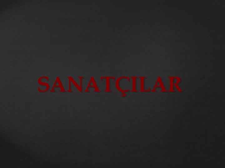 SANATÇILAR 