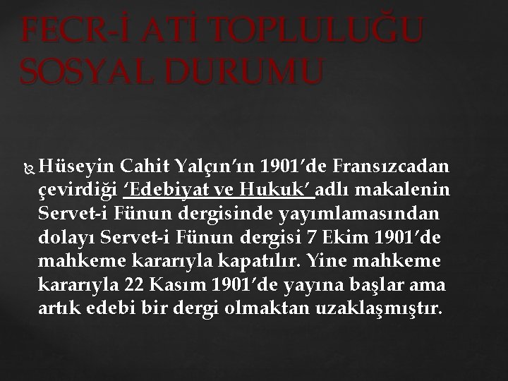 FECR-İ ATİ TOPLULUĞU SOSYAL DURUMU Hüseyin Cahit Yalçın’ın 1901’de Fransızcadan çevirdiği ‘Edebiyat ve Hukuk’