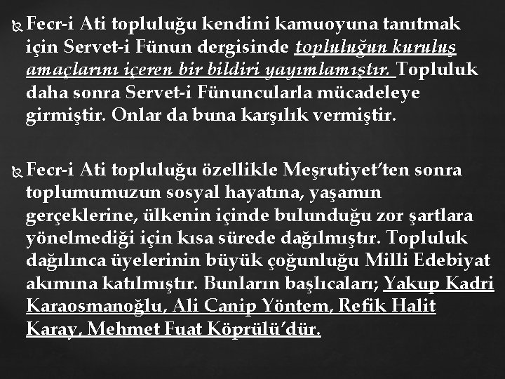  Fecr i Ati topluluğu kendini kamuoyuna tanıtmak için Servet i Fünun dergisinde topluluğun