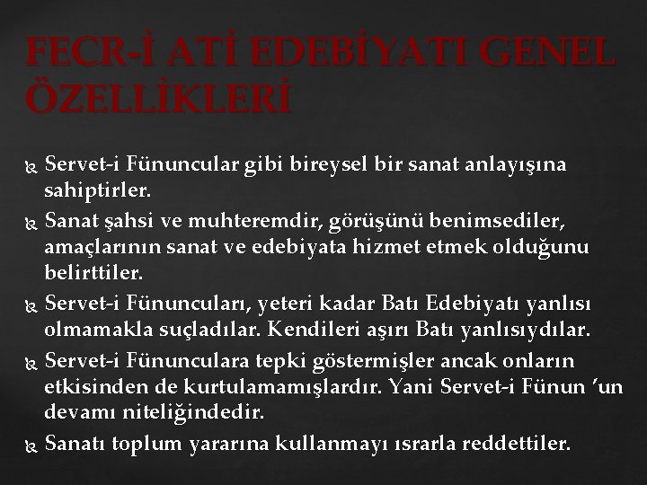 FECR İ ATİ EDEBİYATI GENEL ÖZELLİKLERİ Servet i Fünuncular gibi bireysel bir sanat anlayışına