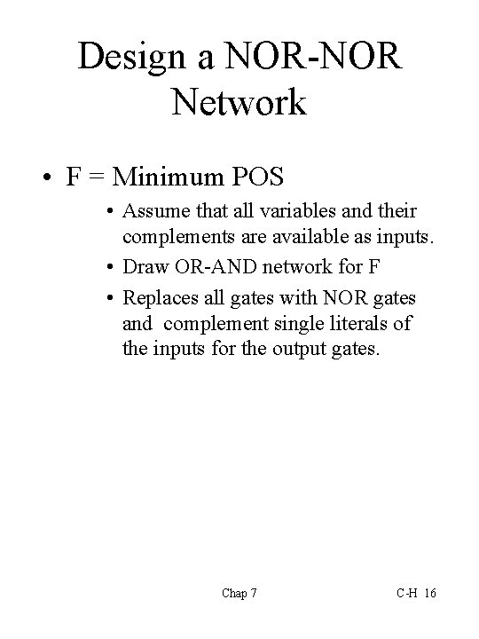Design a NOR-NOR Network • F = Minimum POS • Assume that all variables