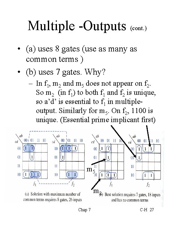 Multiple -Outputs (cont. ) • (a) uses 8 gates (use as many as common