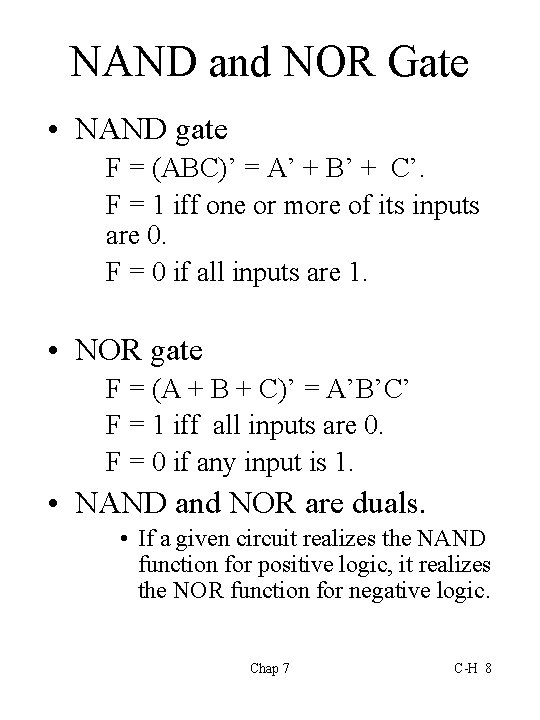 NAND and NOR Gate • NAND gate F = (ABC)’ = A’ + B’