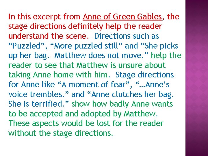 In this excerpt from Anne of Green Gables, the stage directions definitely help the