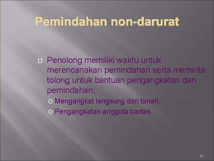 Pemindahan non-darurat Penolong memiliki waktu untuk merencanakan pemindahan serta meminta tolong untuk bantuan pengangkatan