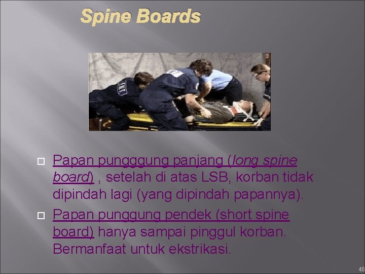 Spine Boards Papan pungggung panjang (long spine board) , setelah di atas LSB, korban