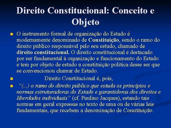 Direito Constitucional: Conceito e Objeto n n n O instrumento formal de organização do