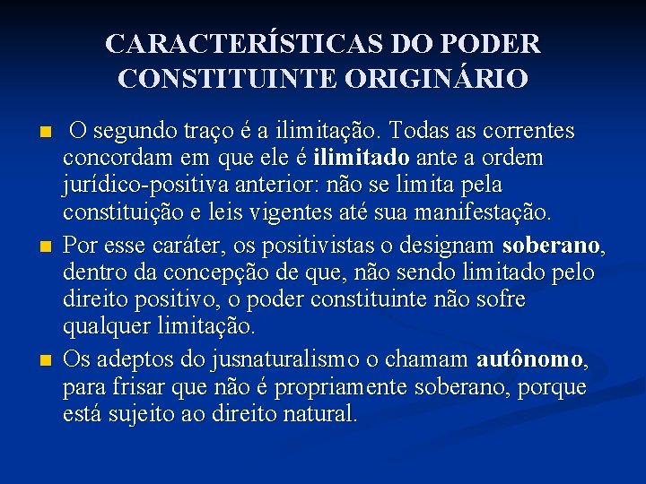 CARACTERÍSTICAS DO PODER CONSTITUINTE ORIGINÁRIO n n n O segundo traço é a ilimitação.