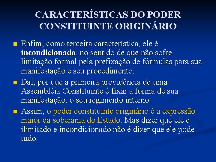 CARACTERÍSTICAS DO PODER CONSTITUINTE ORIGINÁRIO n n n Enfim, como terceira característica, ele é