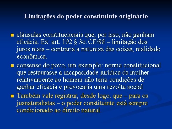 Limitações do poder constituinte originário n n n cláusulas constitucionais que, por isso, não