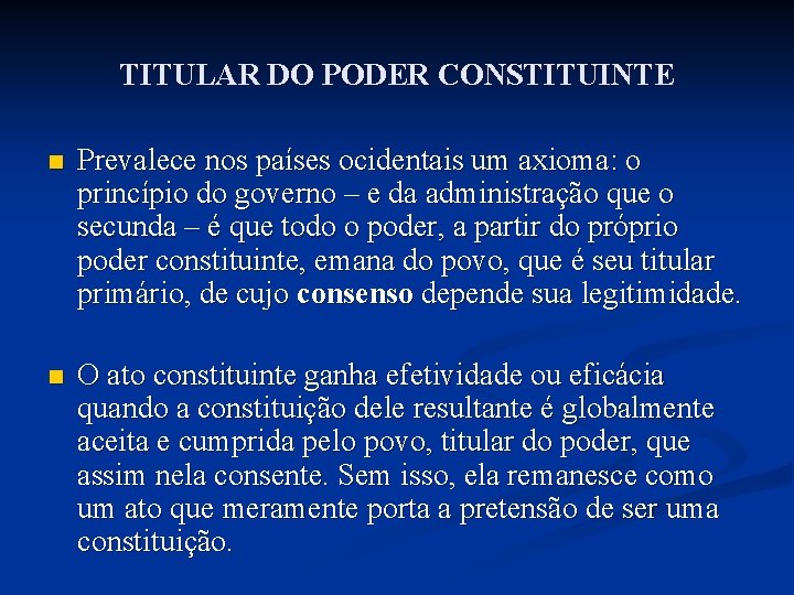 TITULAR DO PODER CONSTITUINTE n Prevalece nos países ocidentais um axioma: o princípio do