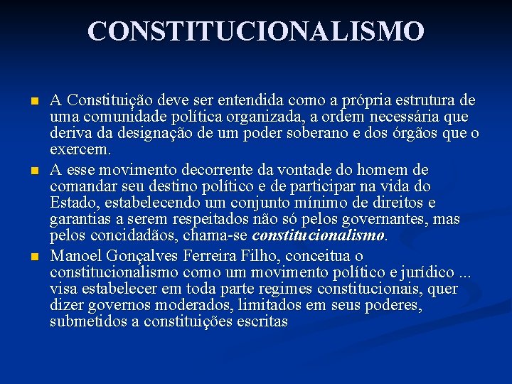 CONSTITUCIONALISMO n n n A Constituição deve ser entendida como a própria estrutura de