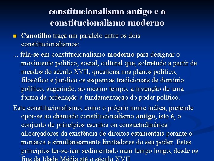 constitucionalismo antigo e o constitucionalismo moderno Canotilho traça um paralelo entre os dois constitucionalismos:
