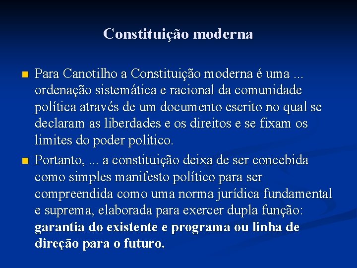Constituição moderna n n Para Canotilho a Constituição moderna é uma. . . ordenação