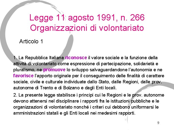 Legge 11 agosto 1991, n. 266 Organizzazioni di volontariato Articolo 1 1. La Repubblica