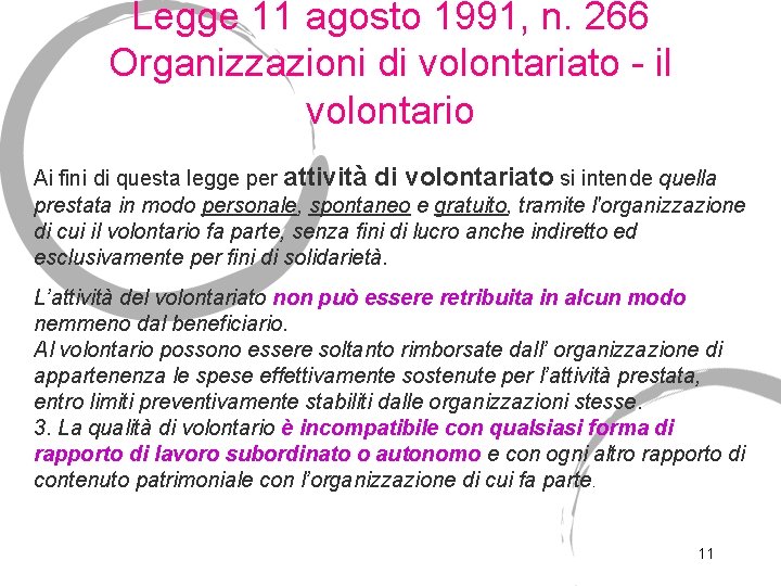 Legge 11 agosto 1991, n. 266 Organizzazioni di volontariato - il volontario Ai fini