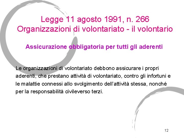 Legge 11 agosto 1991, n. 266 Organizzazioni di volontariato - il volontario Assicurazione obbligatoria