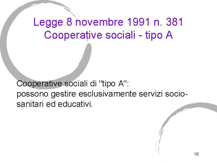 Legge 8 novembre 1991 n. 381 Cooperative sociali - tipo A Cooperative sociali di