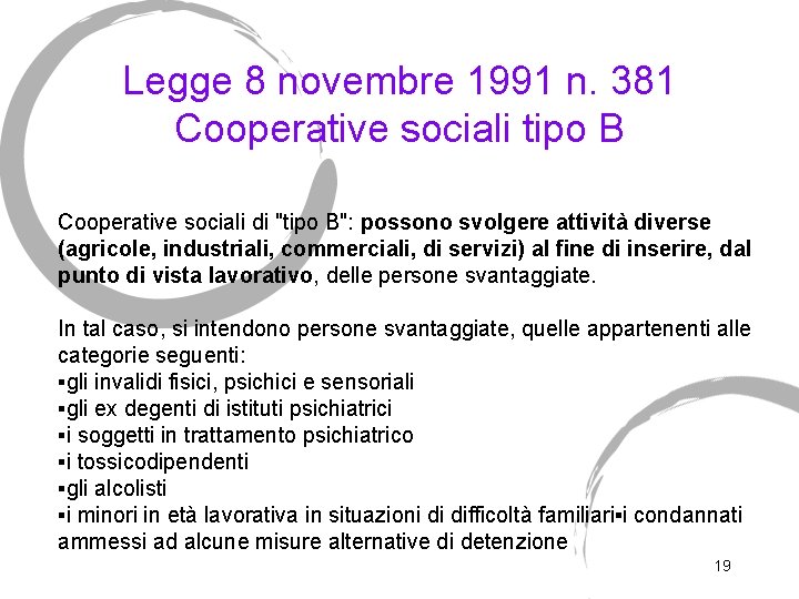 Legge 8 novembre 1991 n. 381 Cooperative sociali tipo B Cooperative sociali di "tipo