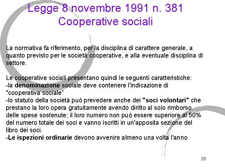 Legge 8 novembre 1991 n. 381 Cooperative sociali La normativa fa riferimento, per la