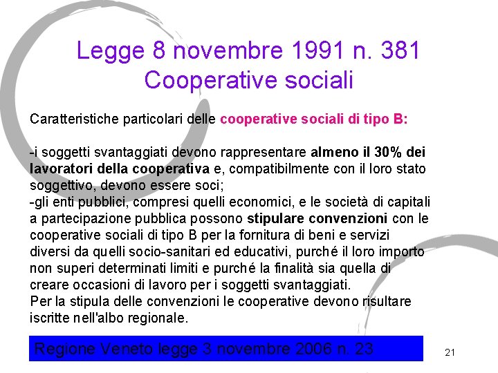 Legge 8 novembre 1991 n. 381 Cooperative sociali Caratteristiche particolari delle cooperative sociali di