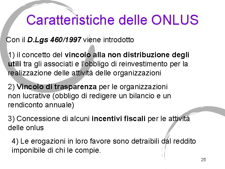 Caratteristiche delle ONLUS Con il D. Lgs 460/1997 viene introdotto 1) il concetto del