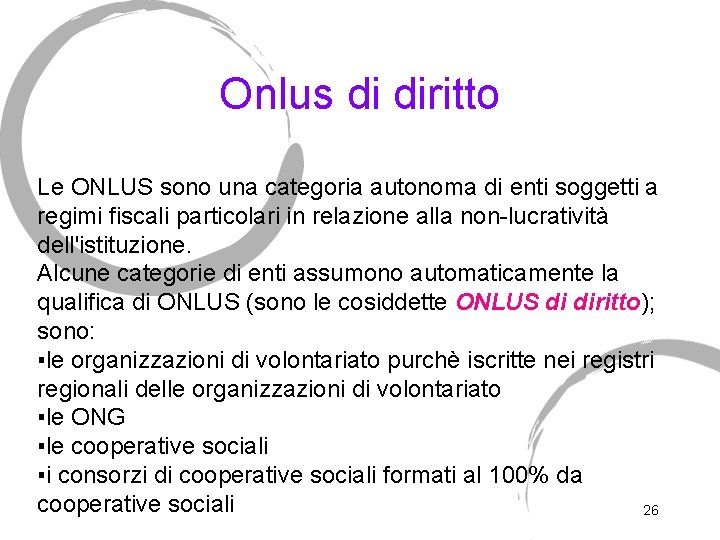 Onlus di diritto Le ONLUS sono una categoria autonoma di enti soggetti a regimi