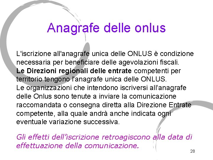 Anagrafe delle onlus L'iscrizione all'anagrafe unica delle ONLUS è condizione necessaria per beneficiare delle