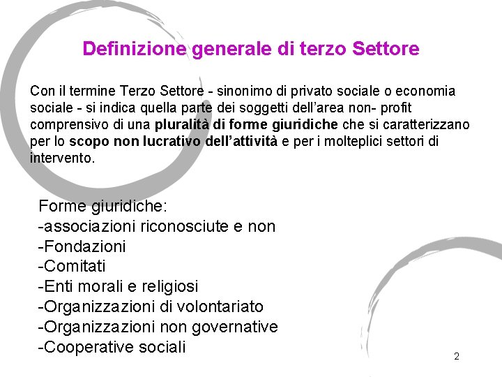 Definizione generale di terzo Settore Con il termine Terzo Settore - sinonimo di privato