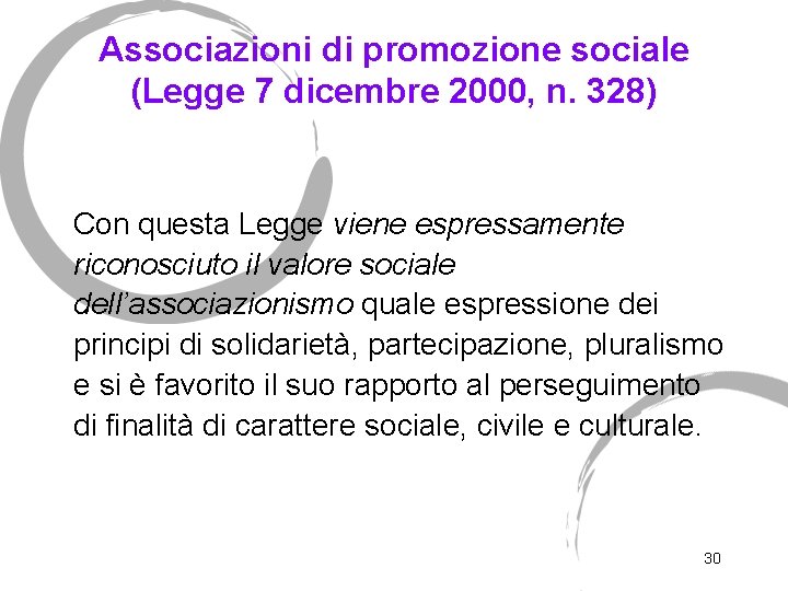 Associazioni di promozione sociale (Legge 7 dicembre 2000, n. 328) Con questa Legge viene