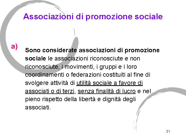 Associazioni di promozione sociale a) Sono considerate associazioni di promozione sociale le associazioni riconosciute