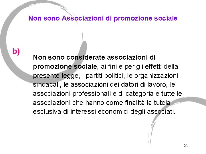 Non sono Associazioni di promozione sociale b) Non sono considerate associazioni di promozione sociale,