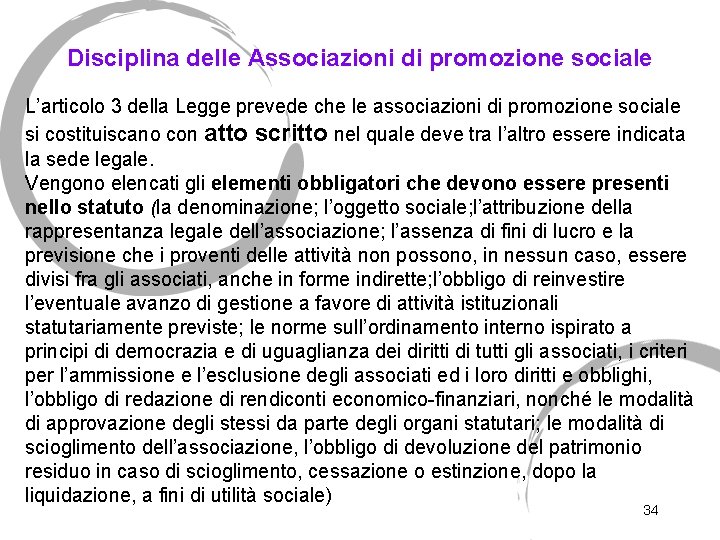 Disciplina delle Associazioni di promozione sociale L’articolo 3 della Legge prevede che le associazioni