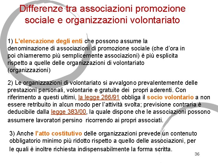 Differenze tra associazioni promozione sociale e organizzazioni volontariato 1) L’elencazione degli enti che possono