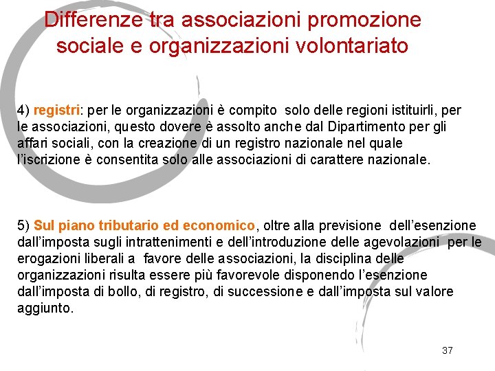 Differenze tra associazioni promozione sociale e organizzazioni volontariato 4) registri: per le organizzazioni è