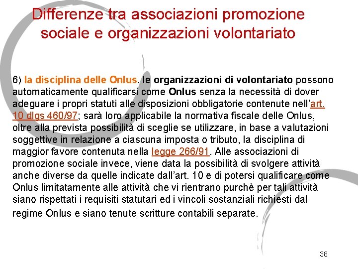 Differenze tra associazioni promozione sociale e organizzazioni volontariato 6) la disciplina delle Onlus. le
