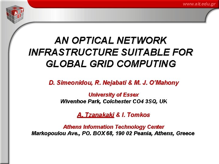 www. ait. edu. gr AN OPTICAL NETWORK INFRASTRUCTURE SUITABLE FOR GLOBAL GRID COMPUTING D.