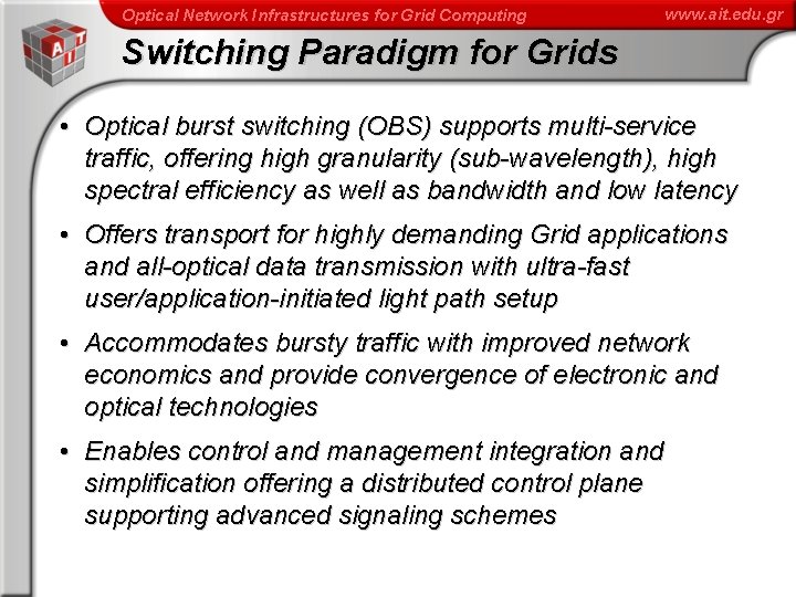 Optical Network Infrastructures for Grid Computing www. ait. edu. gr Switching Paradigm for Grids
