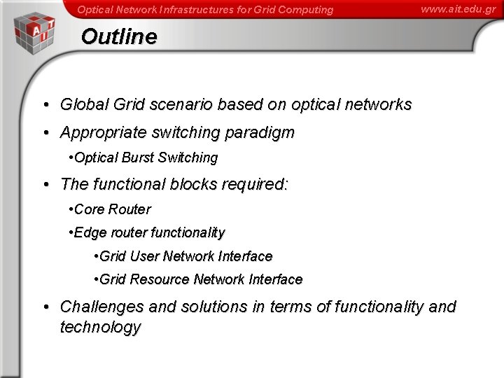 Optical Network Infrastructures for Grid Computing www. ait. edu. gr Outline • Global Grid