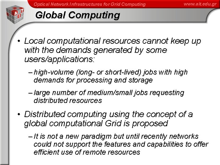 Optical Network Infrastructures for Grid Computing www. ait. edu. gr Global Computing • Local