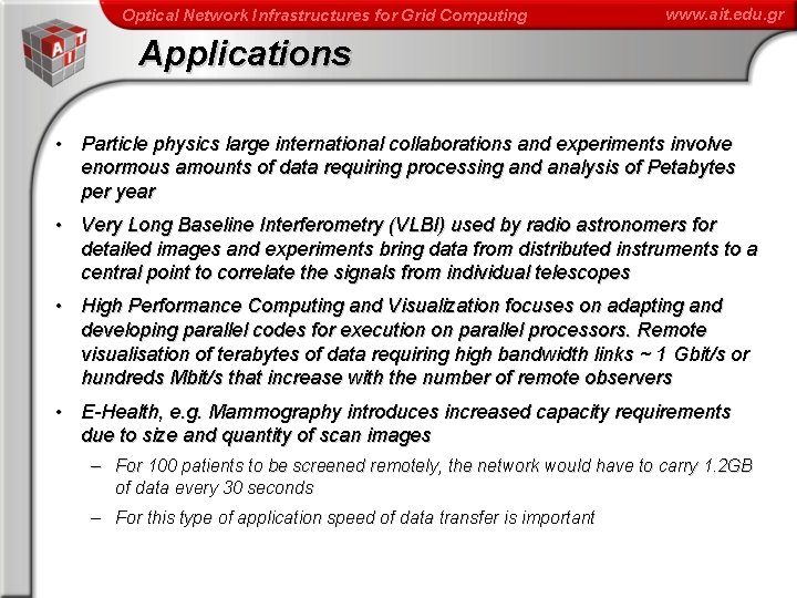 Optical Network Infrastructures for Grid Computing www. ait. edu. gr Applications • Particle physics