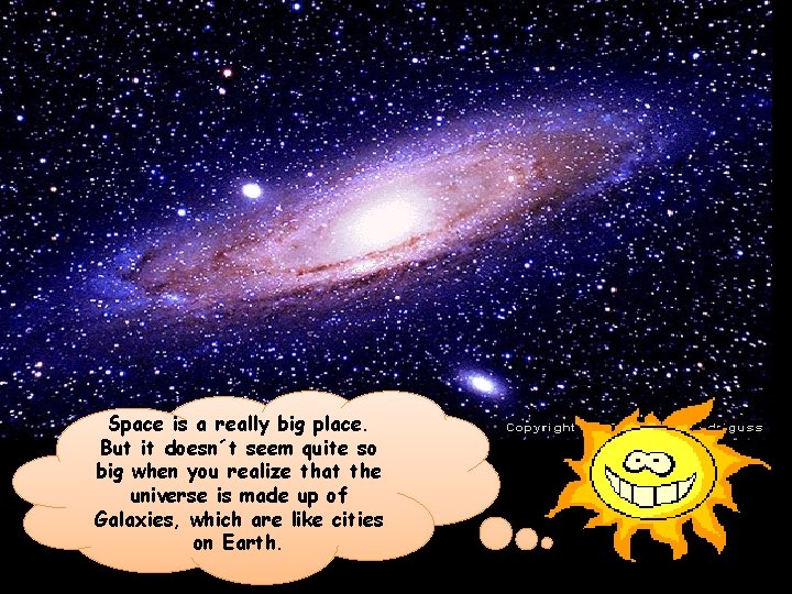Space is a really big place. But it doesn´t seem quite so big when