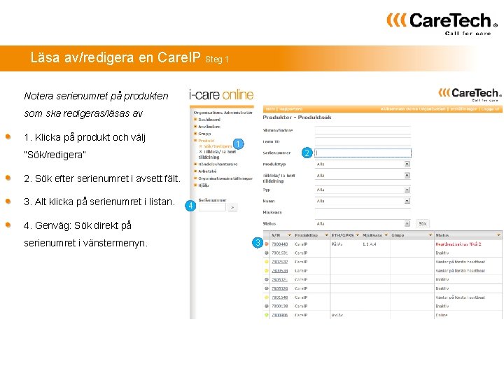 Läsa av/redigera en Care. IP Steg 1 Notera serienumret på produkten som ska redigeras/läsas
