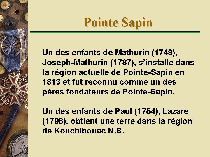 Pointe Sapin Un des enfants de Mathurin (1749), Joseph-Mathurin (1787), s’installe dans la région